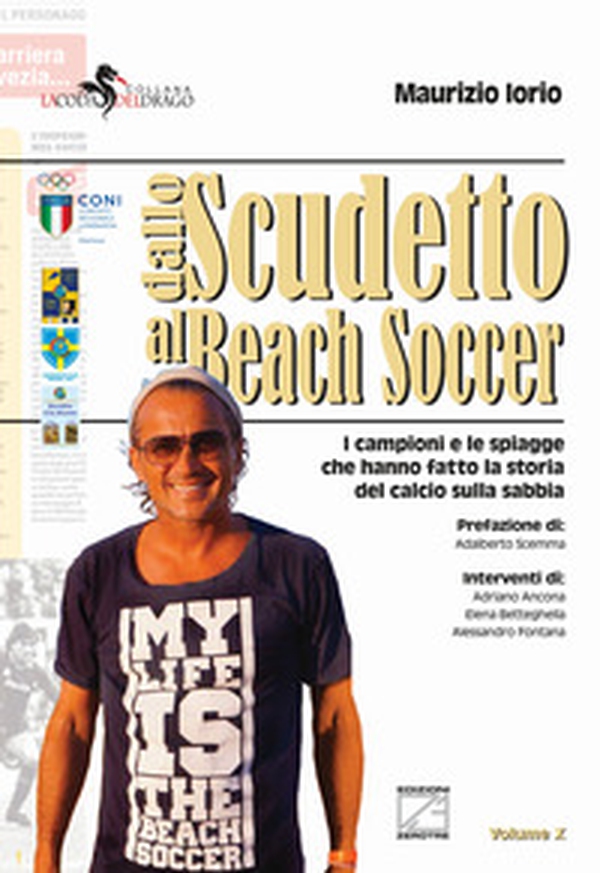 Dallo scudetto al beach soccer. I campioni e le spiagge che hanno fatto la storia del calcio sulla sabbia - Librerie.coop Dallo scudetto al beach soccer. I campioni e le spiagge che hanno fatto la storia del calcio sulla sabbia - Librerie.coop