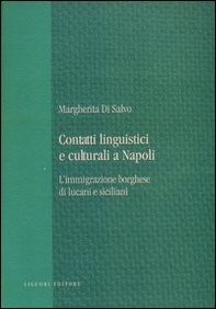 Contatti linguistici e culturali a Napoli. L'immigrazione borghese di lucani e siciliani - Librerie.coop