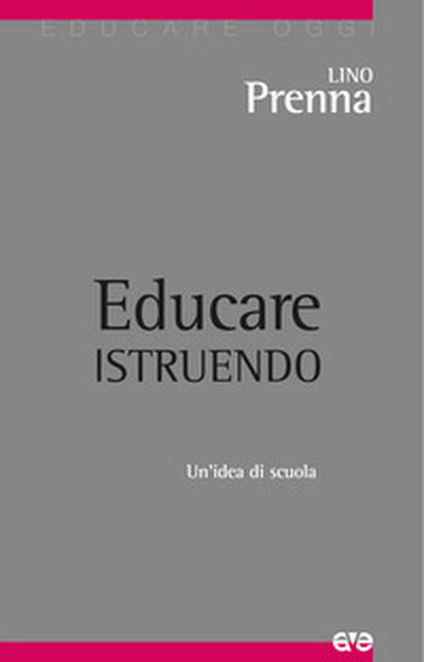Educare istruendo. Un'idea di scuola - Librerie.coop Educare istruendo. Un'idea di scuola - Librerie.coop
