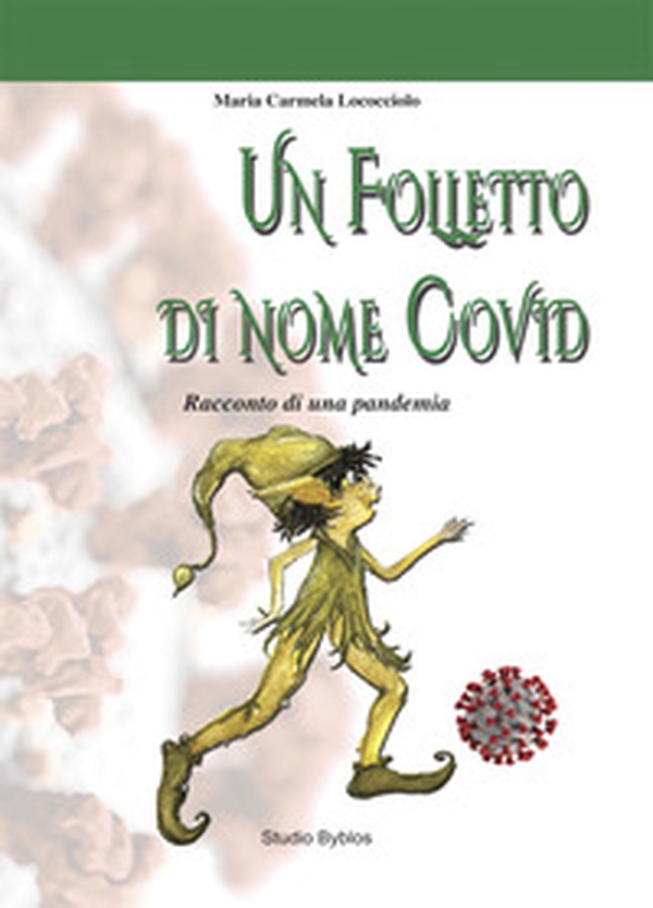 Un folletto di nome Covid. Racconto di una pandemia - Librerie.coop Un folletto di nome Covid. Racconto di una pandemia - Librerie.coop