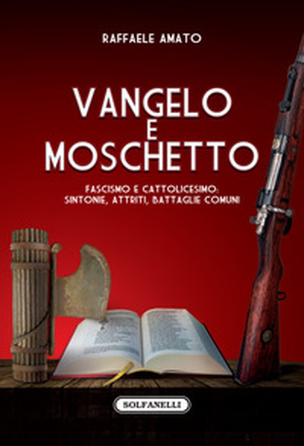 Vangelo e moschetto. Fascismo e cattolicesimo: sintonie, attriti, battaglie comuni - Librerie.coop Vangelo e moschetto. Fascismo e cattolicesimo: sintonie, attriti, battaglie comuni - Librerie.coop