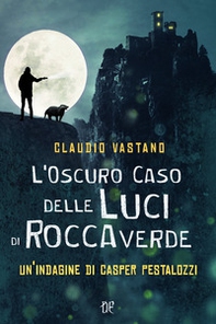 L'oscuro caso delle luci di Roccaverde. Un'indagine di Casper Pestalozzi - Librerie.coop