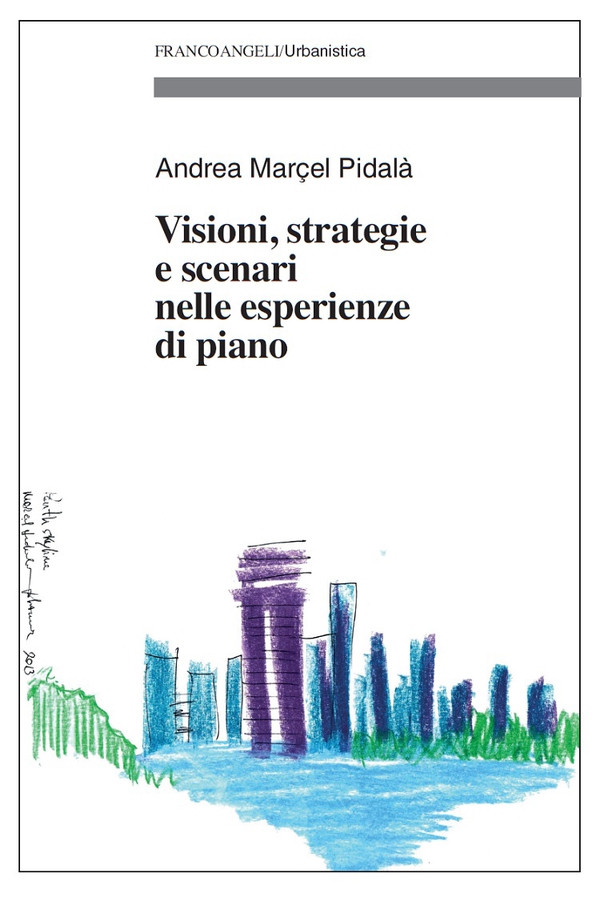 Visioni, strategie e scenari nelle esperienze di piano - Librerie.coop Visioni, strategie e scenari nelle esperienze di piano - Librerie.coop