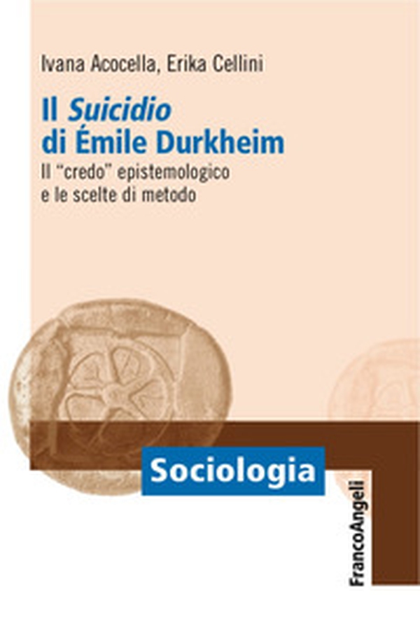Il «suicidio» di Émile Durkheim. Il «credo» epistemologico e le scelte di metodo - Librerie.coop Il «suicidio» di Émile Durkheim. Il «credo» epistemologico e le scelte di metodo - Librerie.coop