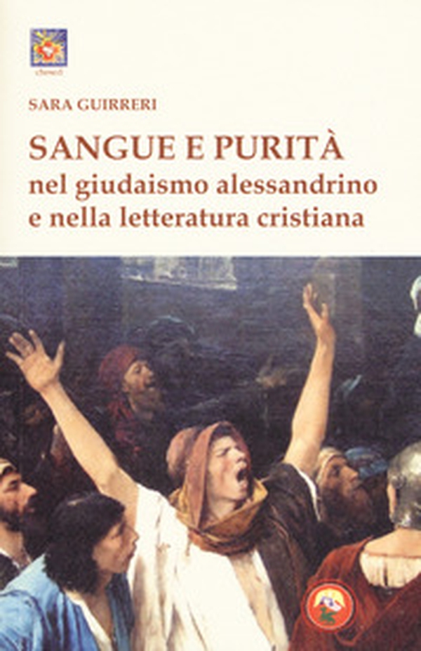 Sangue e purità nel giudaismo alessandrino e nella letteratura cristiana - Librerie.coop Sangue e purità nel giudaismo alessandrino e nella letteratura cristiana - Librerie.coop