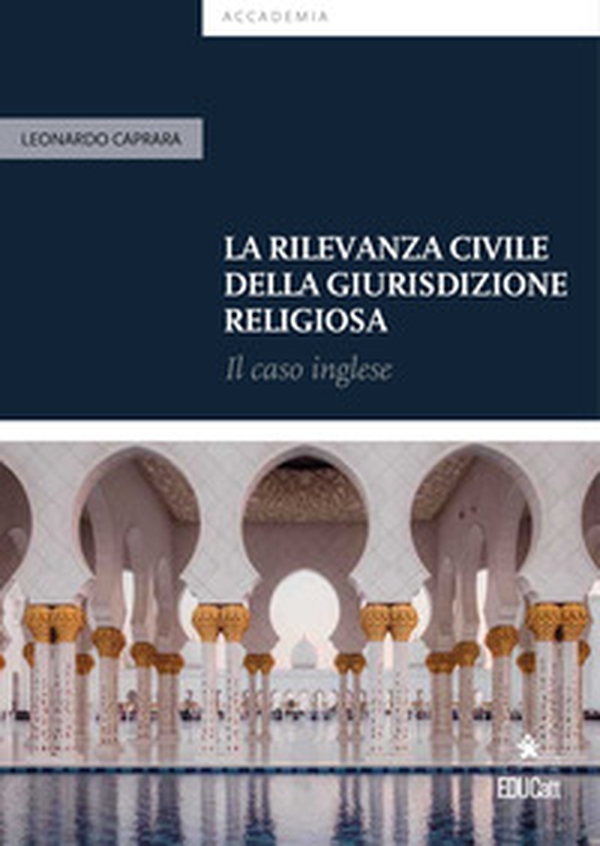 La rilevanza civile della giurisdizione religiosa. Il caso inglese - Librerie.coop La rilevanza civile della giurisdizione religiosa. Il caso inglese - Librerie.coop