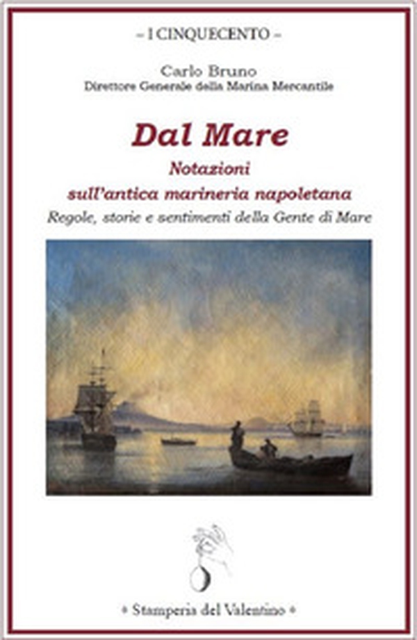 Dal mare. Notazioni sull'antica marineria napoletana. Regole, storie e sentimenti della gente di mare - Librerie.coop Dal mare. Notazioni sull'antica marineria napoletana. Regole, storie e sentimenti della gente di mare - Librerie.coop