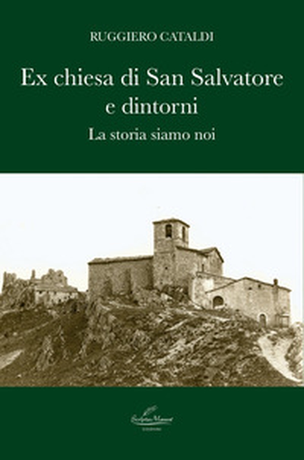 Ex chiesa di San Salvatore e dintorni. La storia siamo noi - Librerie.coop Ex chiesa di San Salvatore e dintorni. La storia siamo noi - Librerie.coop