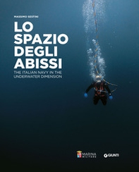 Lo spazio degli abissi. The Italian Navy in the underwater dimension - Librerie.coop