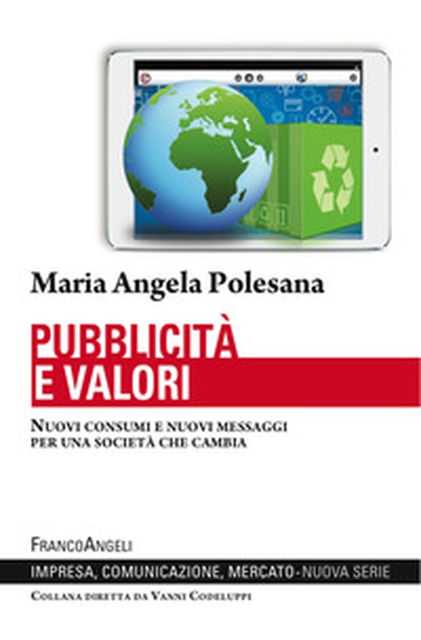 Pubblicità e valori. Nuovi consumi e nuovi messaggi per una società che cambia - Librerie.coop Pubblicità e valori. Nuovi consumi e nuovi messaggi per una società che cambia - Librerie.coop