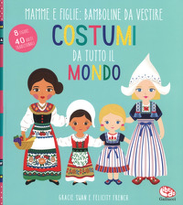 Costumi da tutto il mondo. Mamme e figlie: bamboline da vestire - Librerie.coop Costumi da tutto il mondo. Mamme e figlie: bamboline da vestire - Librerie.coop