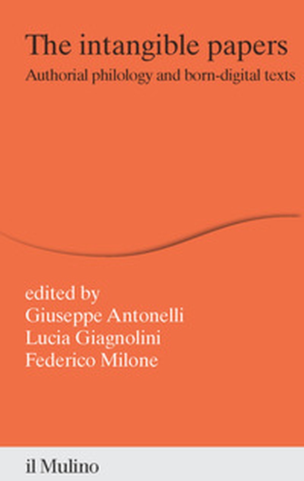 The intangible papers. Authorial philology and born-digital texts - Librerie.coop The intangible papers. Authorial philology and born-digital texts - Librerie.coop