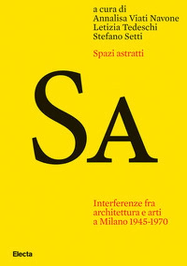 Spazi astratti. Interferenze fra architettura e arti a Milano 1945-1970 - Librerie.coop Spazi astratti. Interferenze fra architettura e arti a Milano 1945-1970 - Librerie.coop