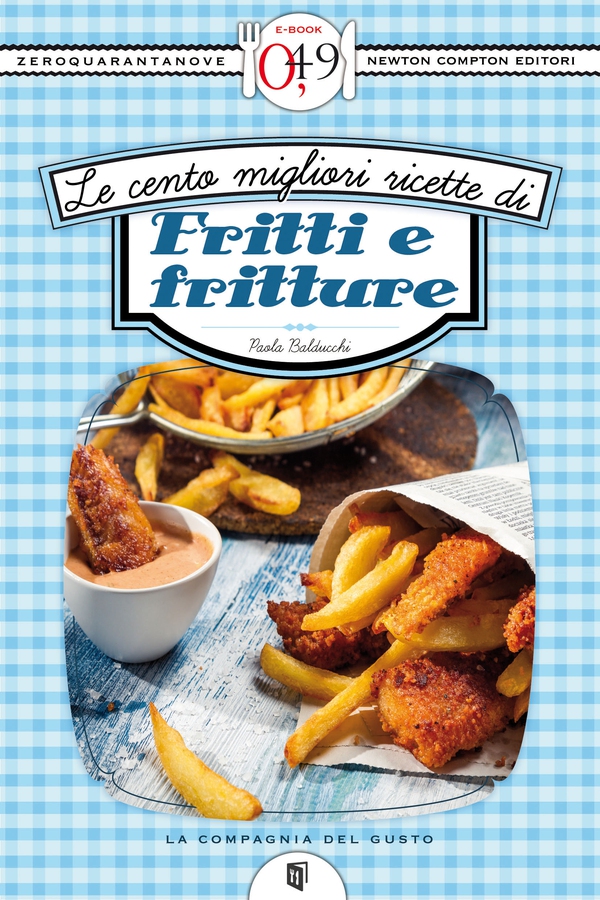 Le cento migliori ricette di fritti e fritture - Librerie.coop Le cento migliori ricette di fritti e fritture - Librerie.coop