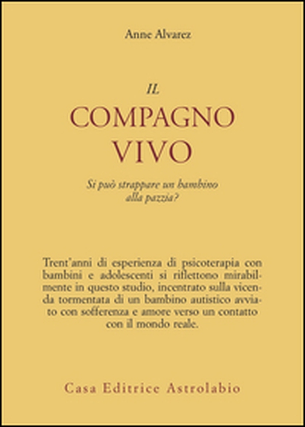 Il compagno vivo. Si può strappare un bambino alla pazzia? - Librerie.coop Il compagno vivo. Si può strappare un bambino alla pazzia? - Librerie.coop