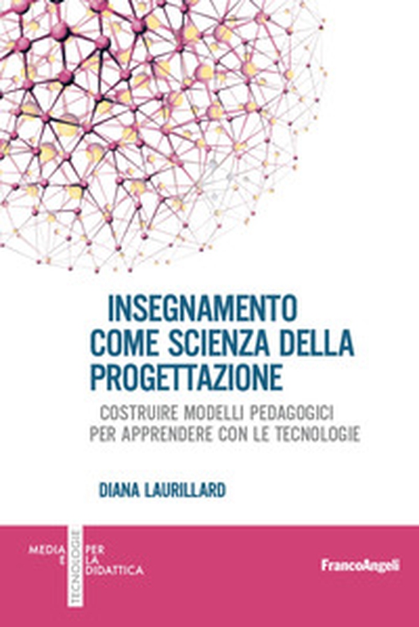 Insegnamento come scienza della progettazione. Costruire modelli pedagogici per apprendere con le tecnologie - Librerie.coop Insegnamento come scienza della progettazione. Costruire modelli pedagogici per apprendere con le tecnologie - Librerie.coop