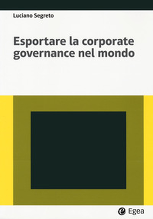 Esportare la corporate governance nel mondo - Librerie.coop Esportare la corporate governance nel mondo - Librerie.coop