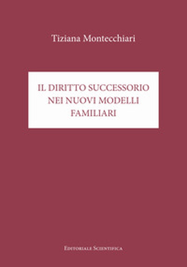 Il diritto successorio nei nuovi modelli familiari - Librerie.coop Il diritto successorio nei nuovi modelli familiari - Librerie.coop
