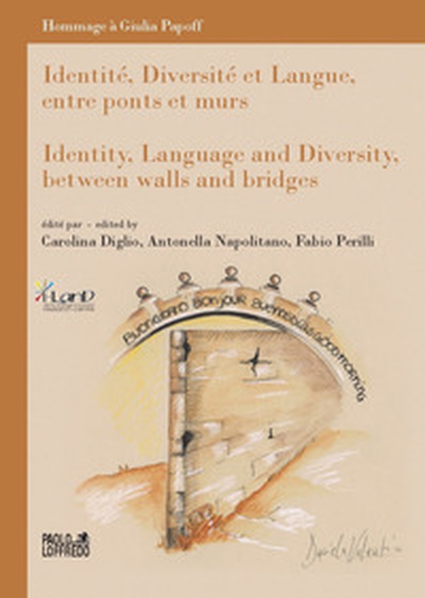 Identité, diversité et langue, entre ponts et murs-Identity, language and diversity, between walls and bridges. Hommage à Giulia Papoff - Librerie.coop Identité, diversité et langue, entre ponts et murs-Identity, language and diversity, between walls and bridges. Hommage à Giulia Papoff - Librerie.coop