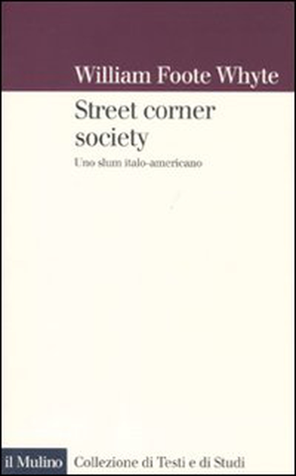 Street corner society. Uno slum italo-americano - Librerie.coop Street corner society. Uno slum italo-americano - Librerie.coop