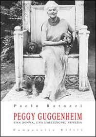 Peggy Guggenheim. Una donna, una collezione, Venezia - Librerie.coop