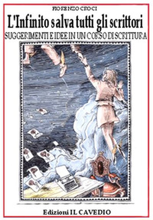 L'infinito salva tutti gli scrittori. Suggerimenti e idee in un corso di scrittura - Librerie.coop L'infinito salva tutti gli scrittori. Suggerimenti e idee in un corso di scrittura - Librerie.coop