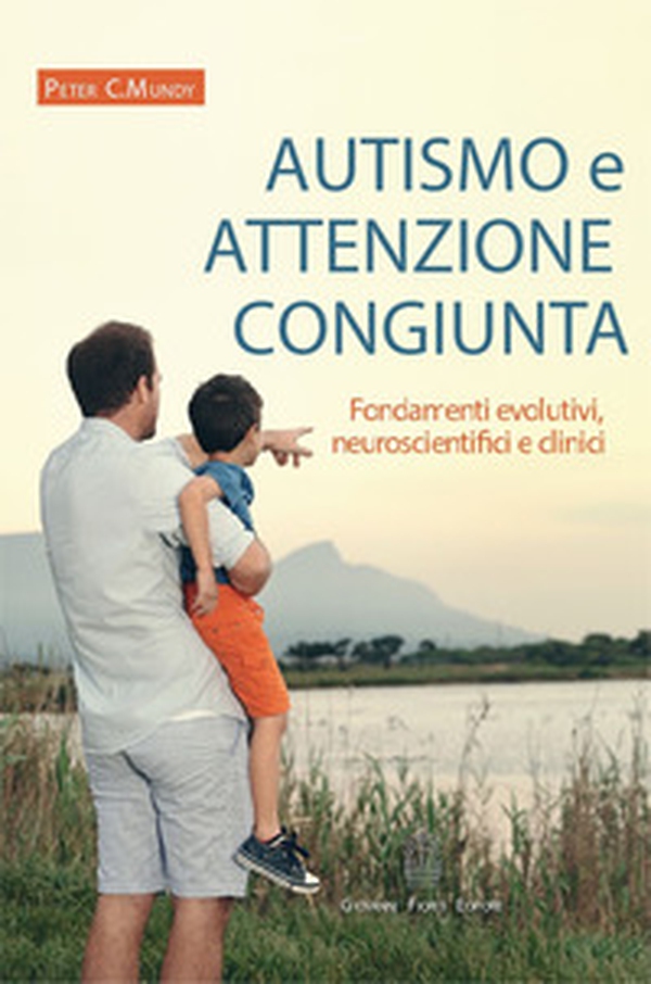Autismo e attenzione congiunta. Fondamenti evolutivi, neuroscientifici e clinici - Librerie.coop Autismo e attenzione congiunta. Fondamenti evolutivi, neuroscientifici e clinici - Librerie.coop