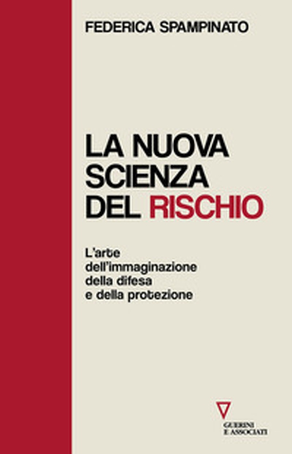 La nuova scienza del rischio. L'arte dell'immaginazione, della difesa e della protezione - Librerie.coop La nuova scienza del rischio. L'arte dell'immaginazione, della difesa e della protezione - Librerie.coop