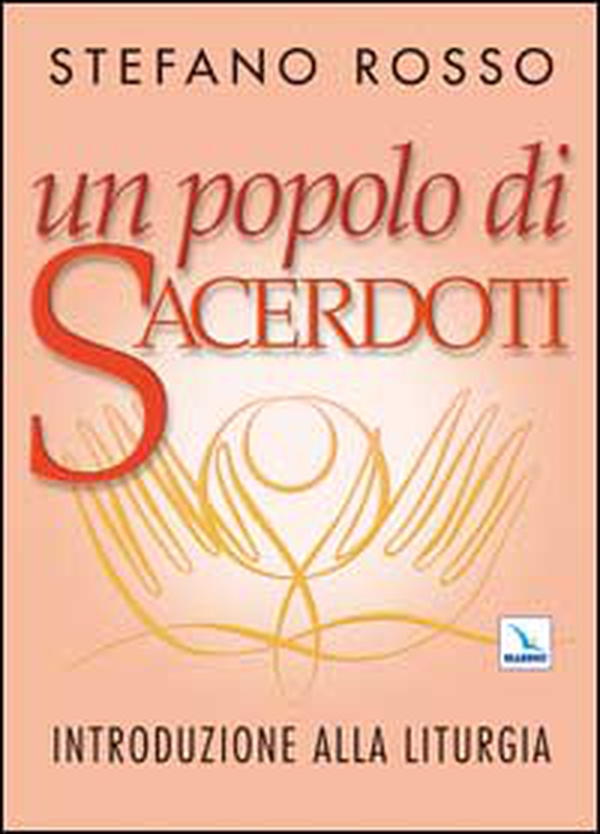 Un popolo di sacerdoti. Introduzione alla liturgia - Librerie.coop Un popolo di sacerdoti. Introduzione alla liturgia - Librerie.coop
