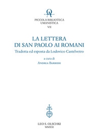 La lettera di San Paolo ai romani. Tradotta ed esposta da Lodovico Castelvetro - Librerie.coop