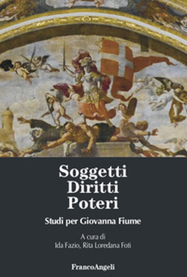 Soggetti, diritti, poteri. Studi per Giovanna Fiume - Librerie.coop Soggetti, diritti, poteri. Studi per Giovanna Fiume - Librerie.coop