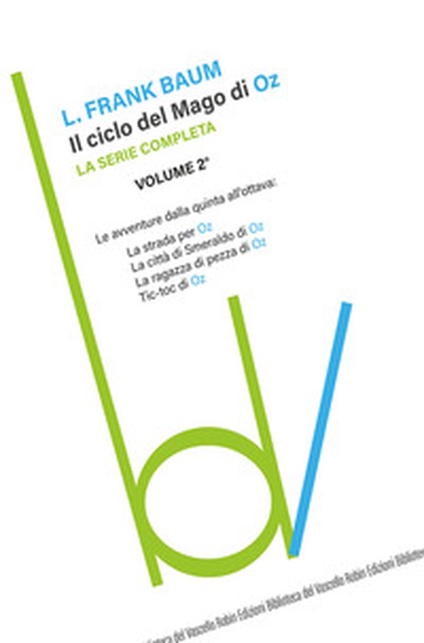 Il ciclo del mago di Oz: La strada per OZ-La città di Smeraldo di Oz-La ragazza di pezza di Oz-Tik-tok di Oz - Vol. 2 - Librerie.coop Il ciclo del mago di Oz: La strada per OZ-La città di Smeraldo di Oz-La ragazza di pezza di Oz-Tik-tok di Oz - Vol. 2 - Librerie.coop