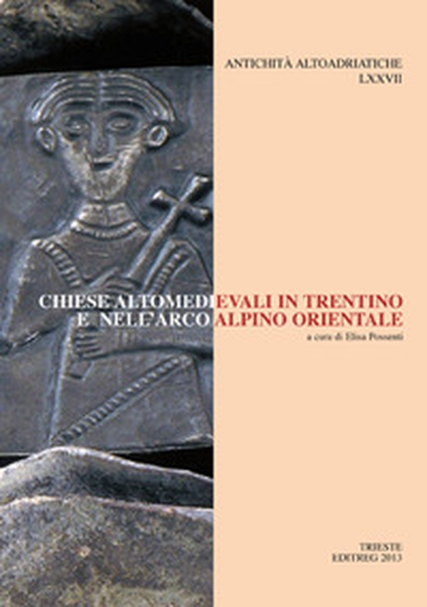Chiese altomedievali in Trentino e nell'arco alpino orientale - Librerie.coop Chiese altomedievali in Trentino e nell'arco alpino orientale - Librerie.coop