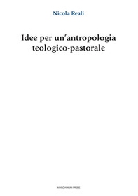 Idee per un'antropologia teologico-pastorale - Librerie.coop