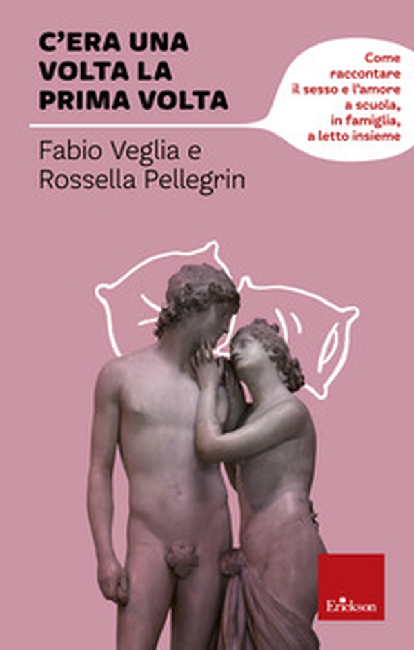 C'era una volta la prima volta. Come raccontare il sesso e l'amore a scuola, in famiglia, a letto insieme - Librerie.coop C'era una volta la prima volta. Come raccontare il sesso e l'amore a scuola, in famiglia, a letto insieme - Librerie.coop