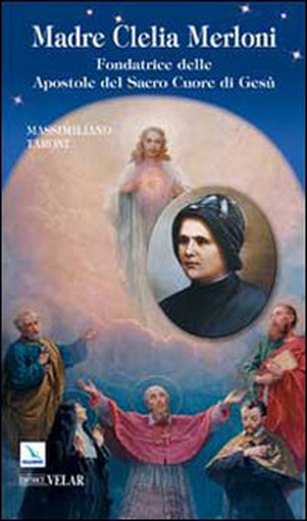 Madre Clelia Merloni. Fondatrice delle Apostole del Sacro Cuore di Gesù - Librerie.coop Madre Clelia Merloni. Fondatrice delle Apostole del Sacro Cuore di Gesù - Librerie.coop