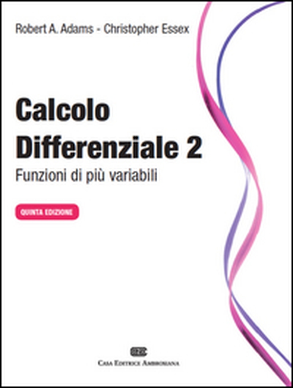 Calcolo differenziale. Funzioni di più variabili - Vol. 2 - Librerie.coop Calcolo differenziale. Funzioni di più variabili - Vol. 2 - Librerie.coop