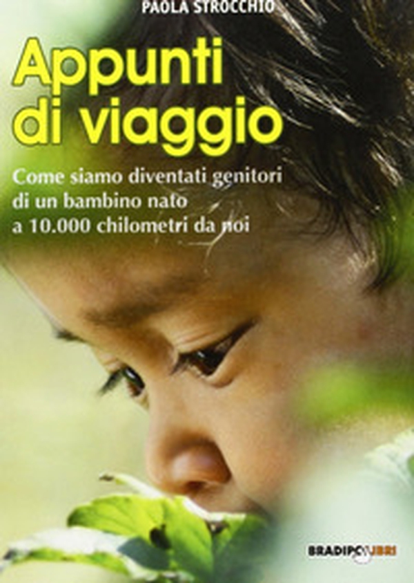 Appunti di viaggio. Come siamo diventati genitori di un bambino nato a 10000 chilometri da noi - Librerie.coop Appunti di viaggio. Come siamo diventati genitori di un bambino nato a 10000 chilometri da noi - Librerie.coop