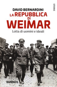 La Repubblica di Weimar. Lotta di uomini e ideali - Librerie.coop