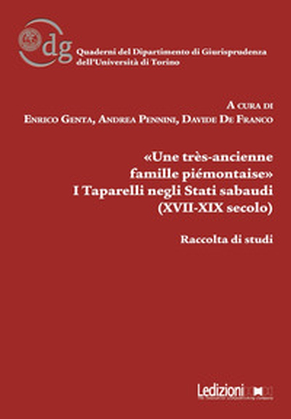 «Une très-ancienne famille piémontaise». I Taparelli negli Stati sabaudi (XVII-XIX secolo) - Librerie.coop «Une très-ancienne famille piémontaise». I Taparelli negli Stati sabaudi (XVII-XIX secolo) - Librerie.coop