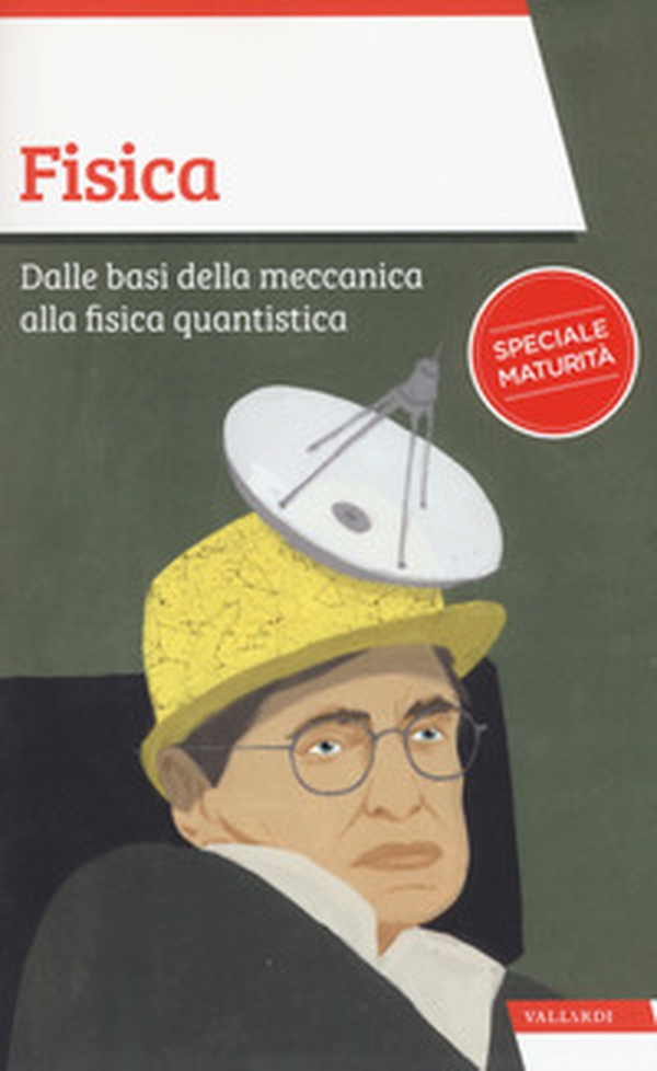 Fisica. Dalle basi della meccanica alla fisica quantistica - Librerie.coop Fisica. Dalle basi della meccanica alla fisica quantistica - Librerie.coop