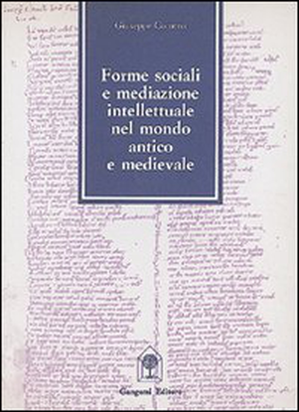 Forme sociali e mediazione intellettuale nel mondo antico e medievale - Librerie.coop Forme sociali e mediazione intellettuale nel mondo antico e medievale - Librerie.coop