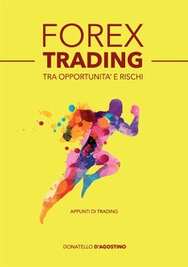 Forex trading tra opportunità e rischi - Librerie.coop Forex trading tra opportunità e rischi - Librerie.coop