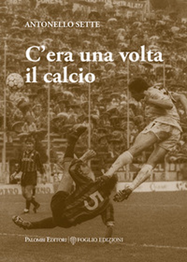C'era una volta il calcio - Librerie.coop C'era una volta il calcio - Librerie.coop
