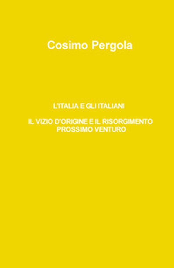 L'Italia e gli italiani. Il vizio d'origine e il risorgimento prossimo venturo - Librerie.coop L'Italia e gli italiani. Il vizio d'origine e il risorgimento prossimo venturo - Librerie.coop