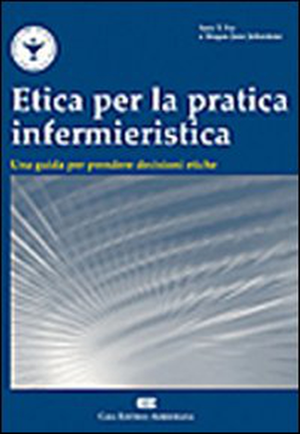 Etica per la pratica infermieristica. Una guida per prendere decisioni etiche - Librerie.coop Etica per la pratica infermieristica. Una guida per prendere decisioni etiche - Librerie.coop