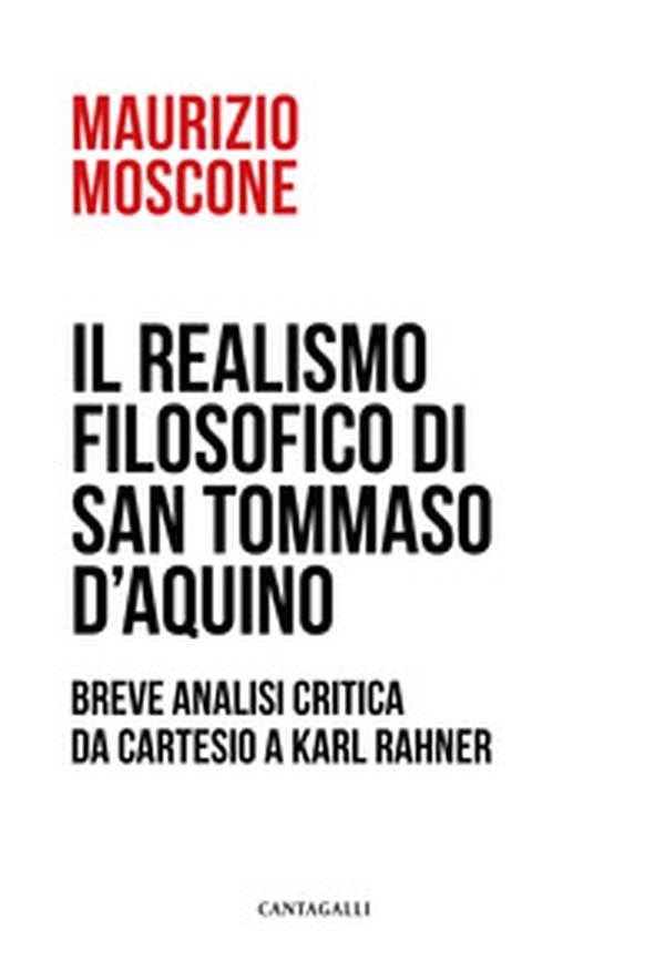 Il realismo filosofico di san Tommaso d'Aquino. Breve analisi critica da Cartesio a Karl Rahner - Librerie.coop Il realismo filosofico di san Tommaso d'Aquino. Breve analisi critica da Cartesio a Karl Rahner - Librerie.coop
