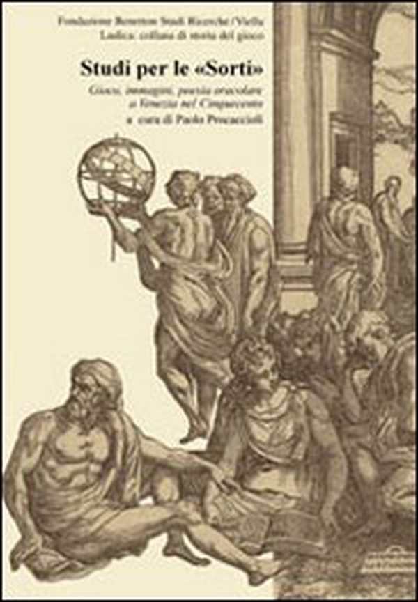 Studi per le «Sorti». Gioco, immagini, poesia oracolare a Venezia nel Cinquecento - Librerie.coop Studi per le «Sorti». Gioco, immagini, poesia oracolare a Venezia nel Cinquecento - Librerie.coop