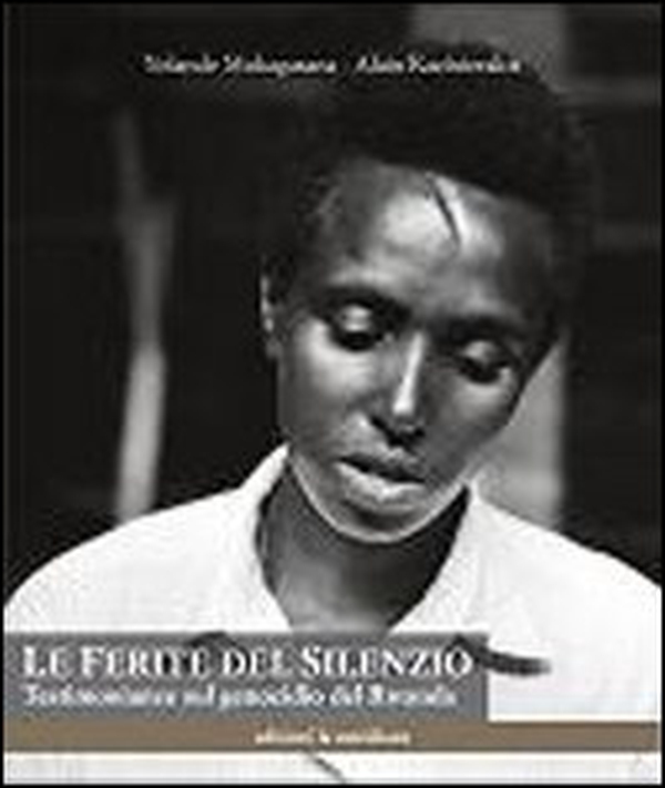 Le ferite del silenzio. Testimonianze sul genocidio del Rwanda - Librerie.coop Le ferite del silenzio. Testimonianze sul genocidio del Rwanda - Librerie.coop