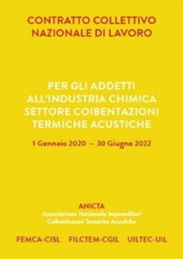 Contratto collettivo nazionale di lavoro per gli addetti all'industria chimica settore coibentazioni termiche acustiche - Librerie.coop Contratto collettivo nazionale di lavoro per gli addetti all'industria chimica settore coibentazioni termiche acustiche - Librerie.coop